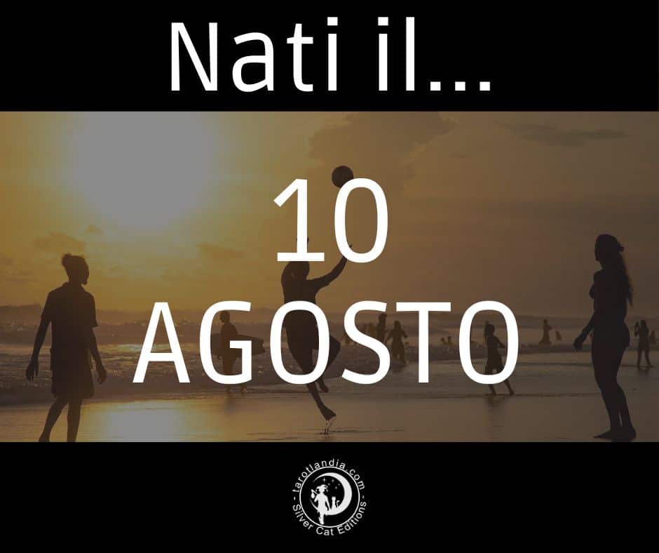 Nati il 10 Agosto