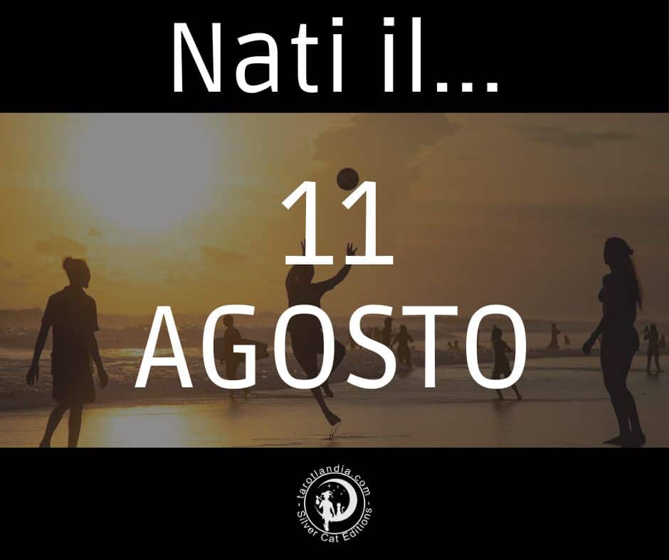 Nati il 11 Agosto