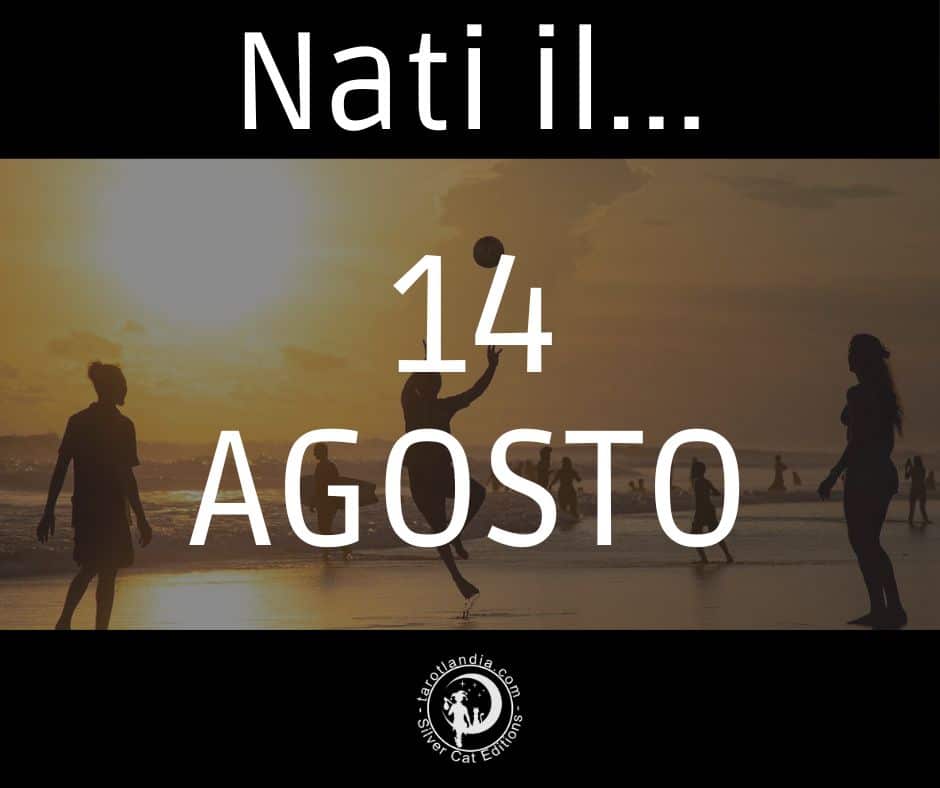 Nati il 14 Agosto