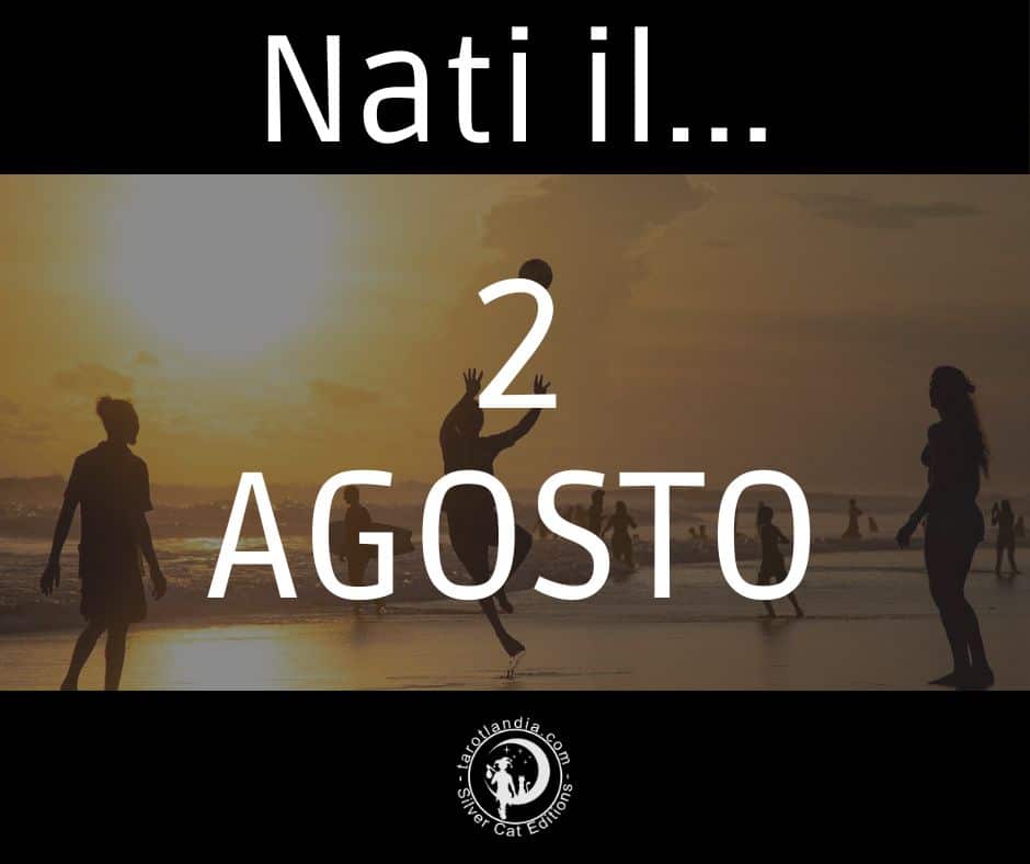 Nati il 2 Agosto