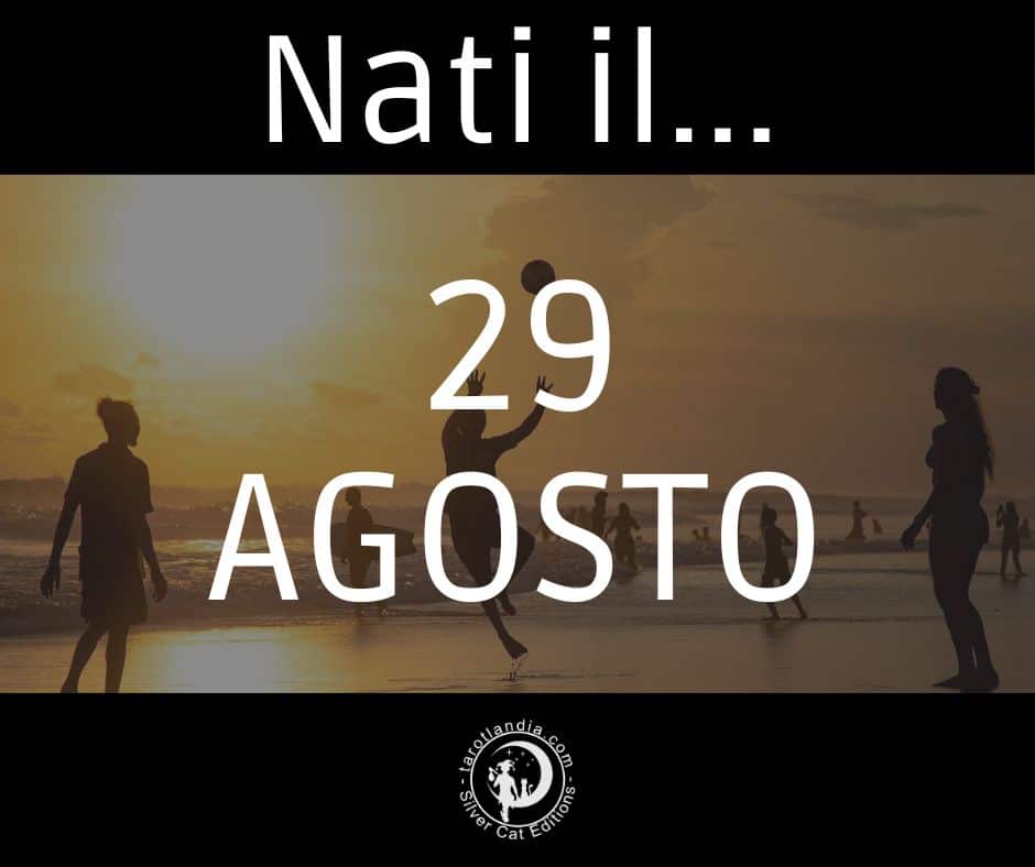 Nati il 29 Agosto