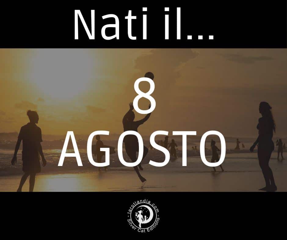 Nati il 8 AgostoNati il 8 Agosto