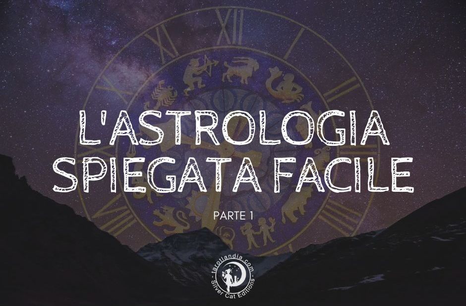 Astrologia Spiegata Facile parte 1