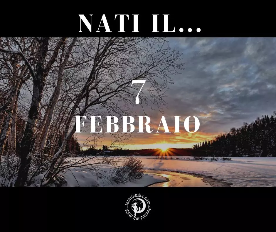 Nati il 7 Febbraio