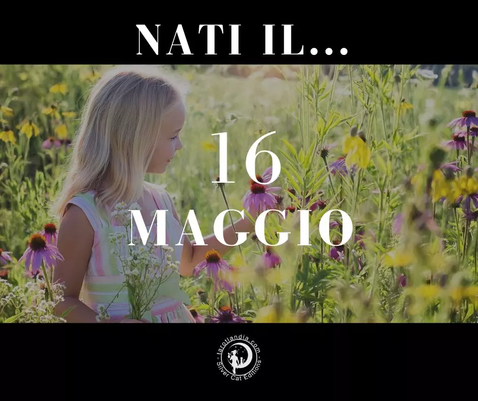 Nati il 16 Maggio