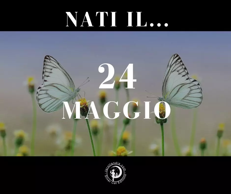 Nati il 24 Maggio