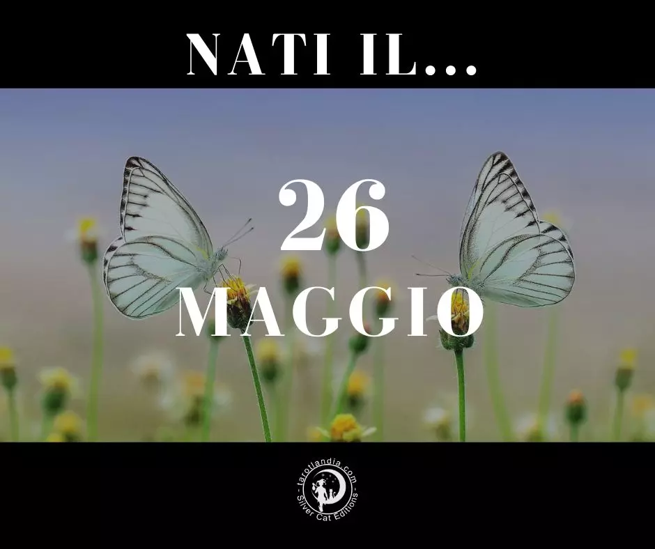 Nati il 26 Maggio